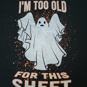 3/$30 Bundle: I'm To Old For This Sheet - Halloween T-shirt
